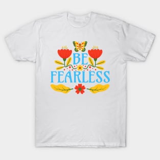 Be Fearless T-Shirt